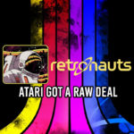 Retronauts: Atari Got A Raw Deal