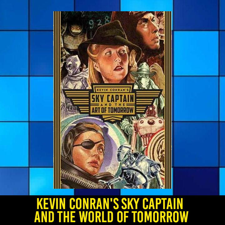 Kevin Conran's Sky Captain and the World of Tomorrow