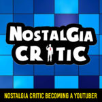 Nostalgic Critic: Becoming A YoutuberÂ 