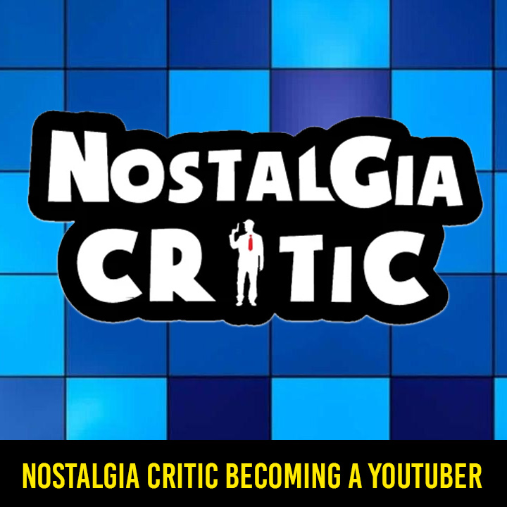 Nostalgic Critic: Becoming A Youtuber 